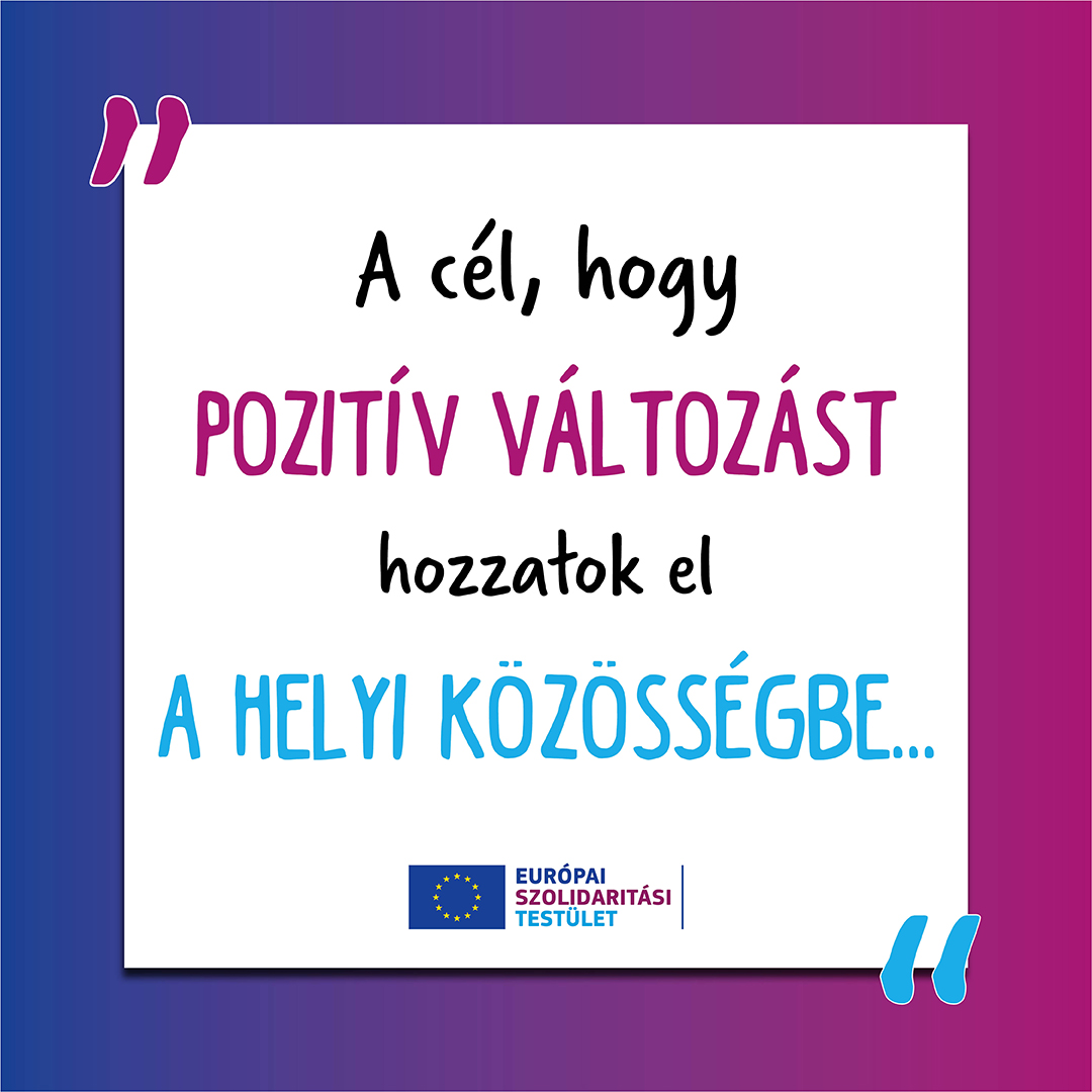 A cél, hogy pozitív változást hozzatok el a helyi közösségbe